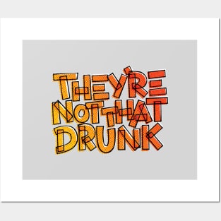 They're Not That Drunk Funny Drinking Quote Posters and Art